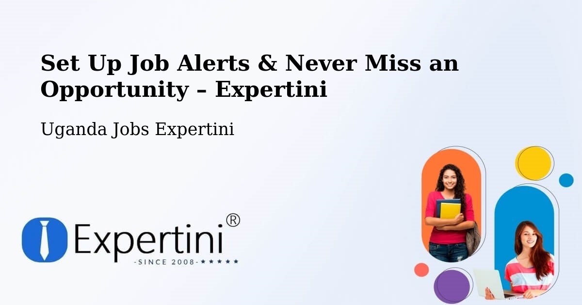 Job Alerts Guide – Get Notified About New Jobs in Pader - Pader, Uganda Jobs Expertini