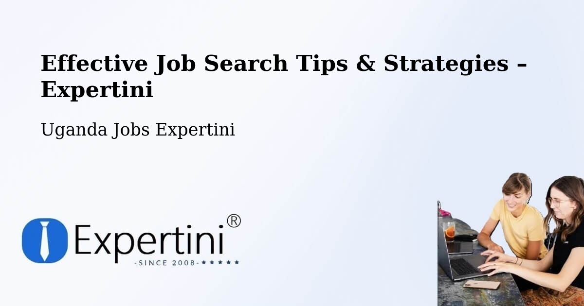 Job Search Tips & Strategies for Job Seekers – Pader - Pader, Uganda Jobs Expertini